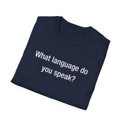 What Language Do You Speak?  Fun Language Tee for Multilingual Lovers