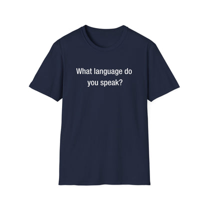 What Language Do You Speak?  Fun Language Tee for Multilingual Lovers