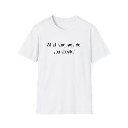 What Language Do You Speak?  Fun Language Tee for Multilingual Lovers