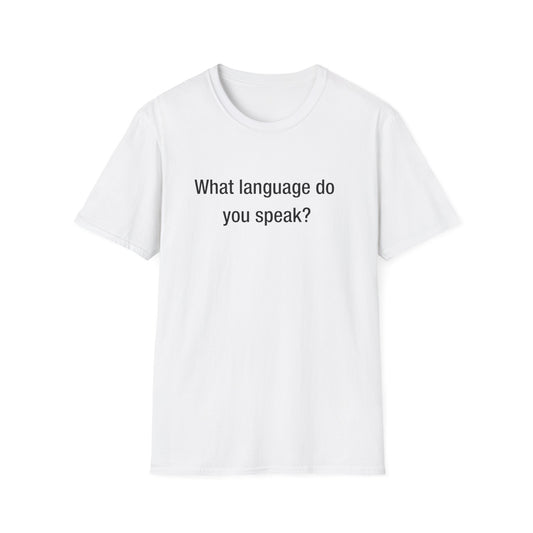 What Language Do You Speak?  Fun Language Tee for Multilingual Lovers