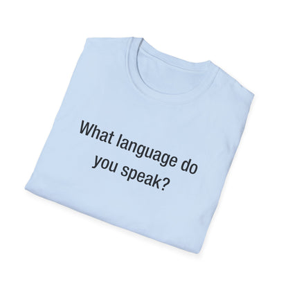What Language Do You Speak?  Fun Language Tee for Multilingual Lovers