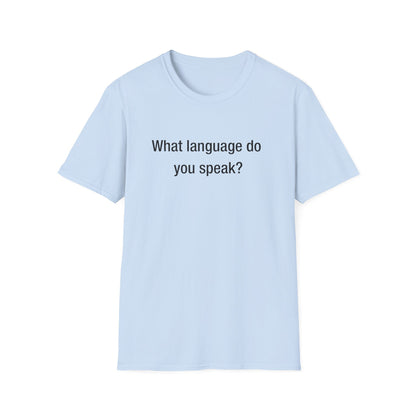 What Language Do You Speak?  Fun Language Tee for Multilingual Lovers