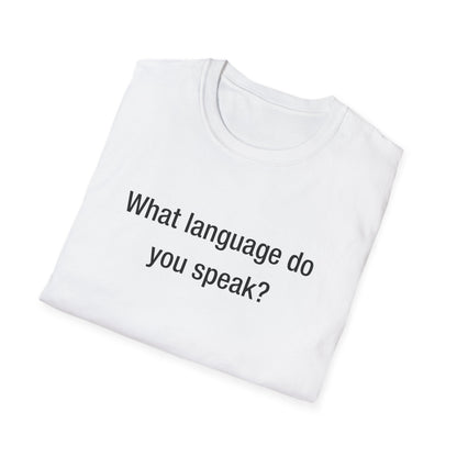 What Language Do You Speak?  Fun Language Tee for Multilingual Lovers