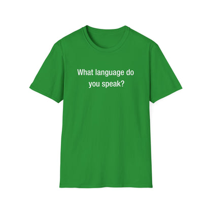 What Language Do You Speak?  Fun Language Tee for Multilingual Lovers