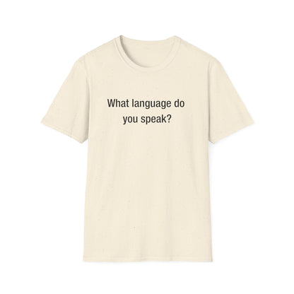 What Language Do You Speak?  Fun Language Tee for Multilingual Lovers