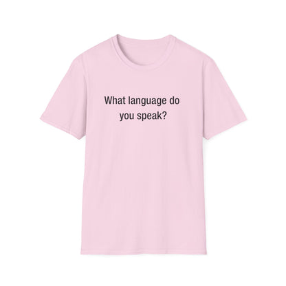 What Language Do You Speak?  Fun Language Tee for Multilingual Lovers