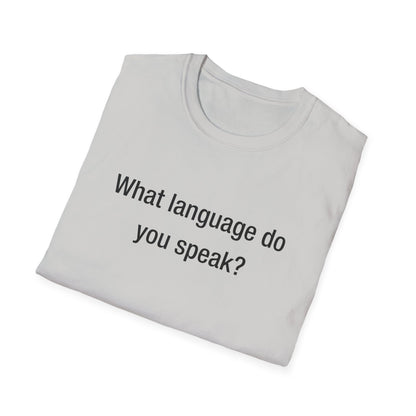 What Language Do You Speak?  Fun Language Tee for Multilingual Lovers